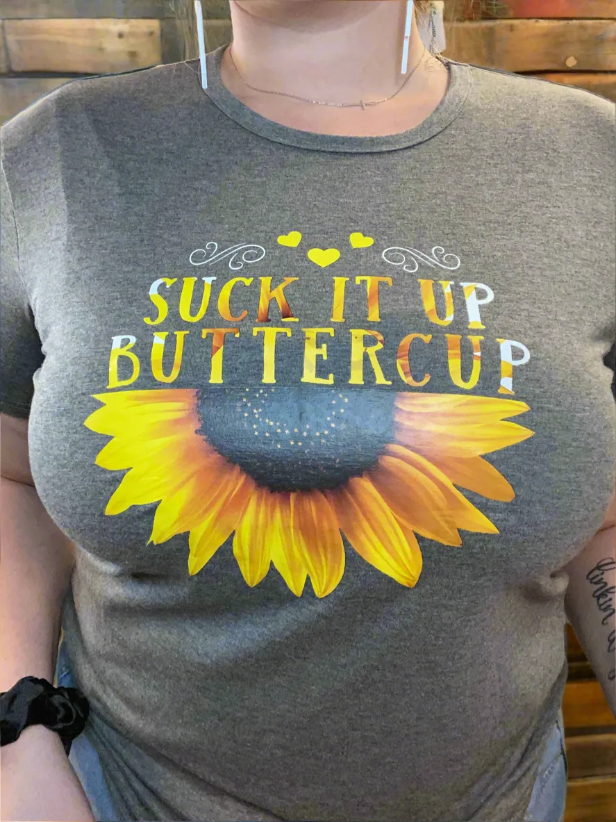 Suck It Up Buttercup Tee