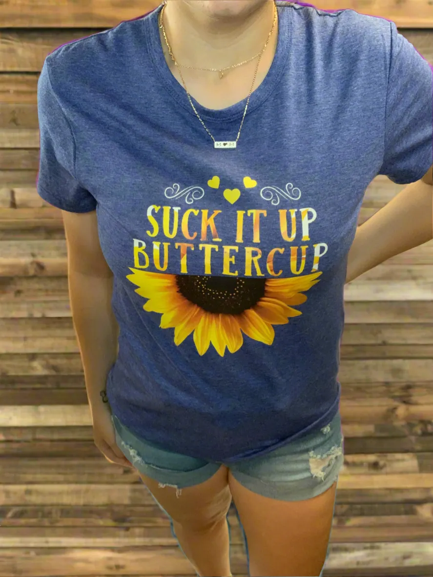 Suck It Up Buttercup Tee