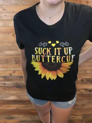 Suck It Up Buttercup Tee